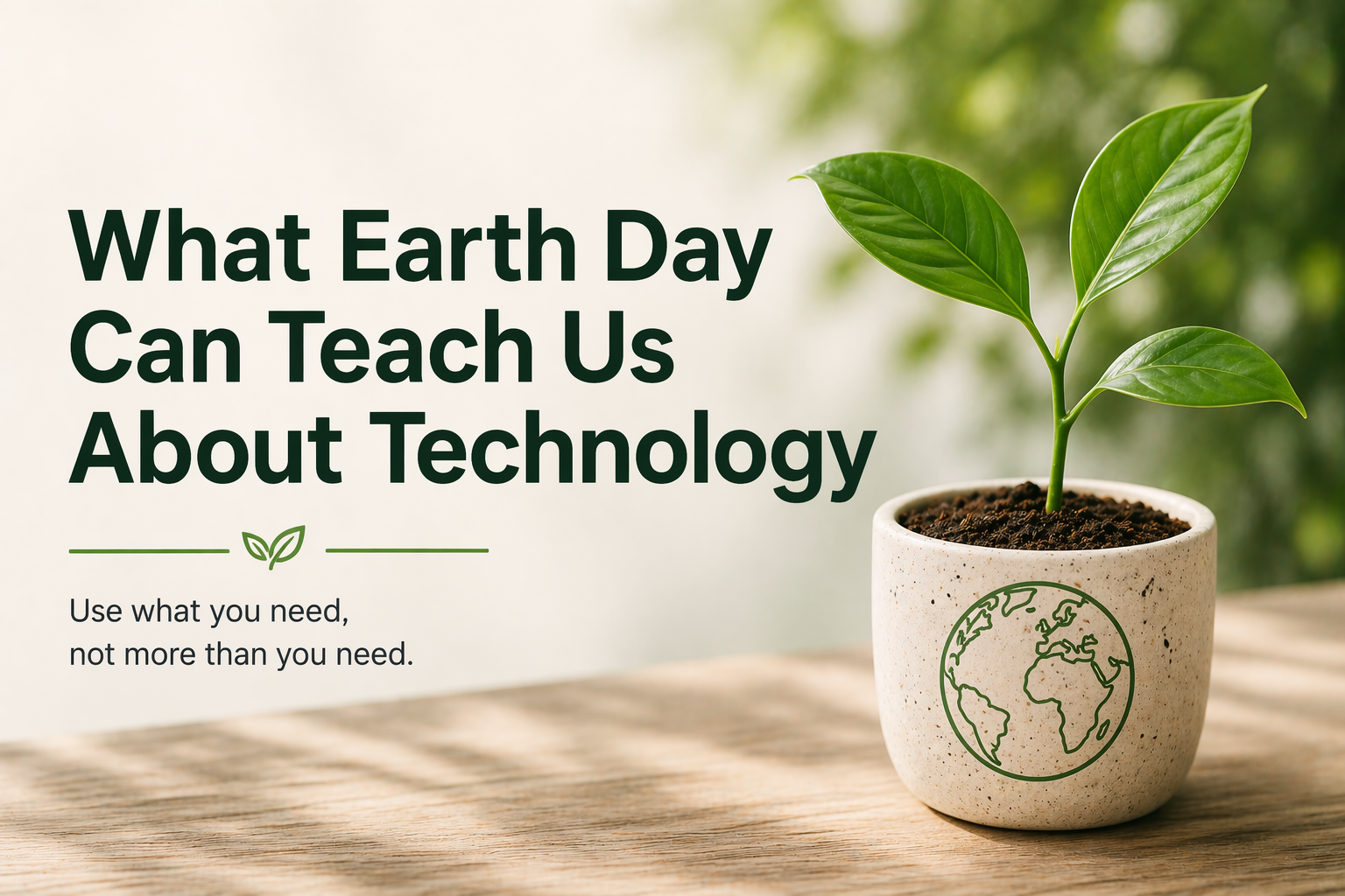 What Earth Day Can Teach Us About Technology